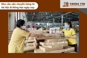 Nhu cầu vận chuyển hàng Hà Nội đi Đồng Nai tăng cao từng ngày