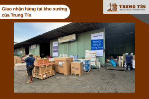 Giao nhận hàng trực tiếp tại kho của Trung Tín tại Hà Nội và TP HCM