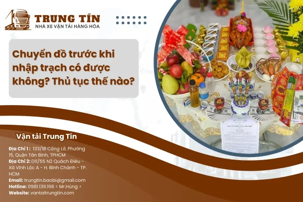 Chuyển đồ trước khi nhập trạch có được không?