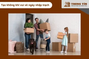 Tạo không khí vui vẻ ngày nhập trạch