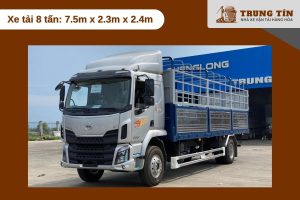 Xe tải 8 tấn: 7.5m x 2.3m x 2.4m