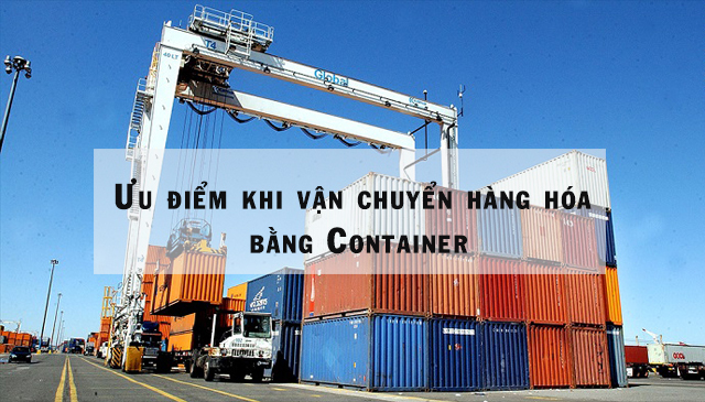 Ưu điểm khi vận chuyển hàng hóa bằng Container