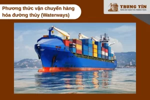 Vận chuyển hàng hóa khối lượng lớn qua tuyến đường biển và đường thủy nội địa.