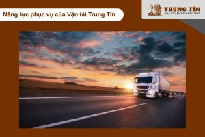 Năng lực phục vụ của Vận tải Trung Tín