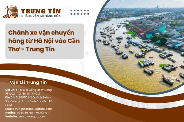 Chành xe vận chuyển hàng từ Hà Nội vào Cần Thơ - Trung Tín