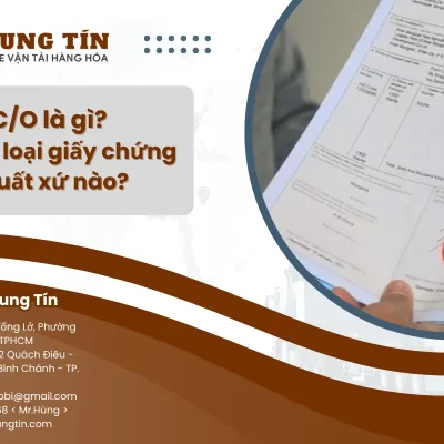 C/O là gì? Có các loại giấy chứng nhận xuất xứ nào?