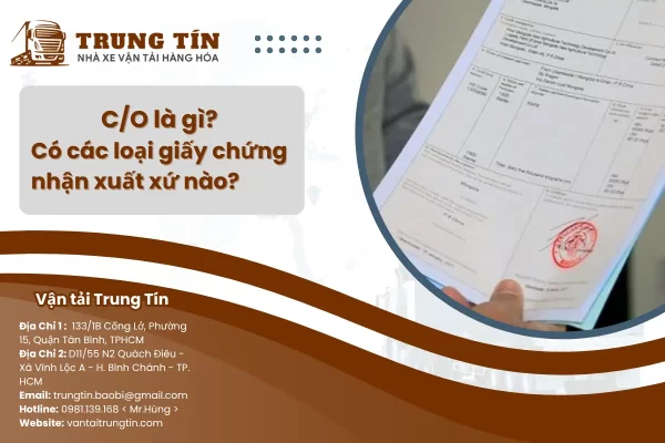 C/O là gì? Có các loại giấy chứng nhận xuất xứ nào?