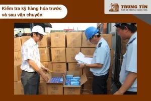 Kiểm tra hàng hóa trước và sau giúp đảm bảo an toàn vận chuyển