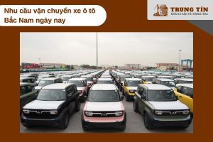 Nhu cầu vận chuyển xe ô tô Bắc Nam tăng mạnh nhờ hạ tầng giao thông phát triển.