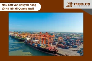 Nhu cầu vận chuyển hàng từ Hà Nội đi Quảng Ngãi tăng mạnh mỗi ngày
