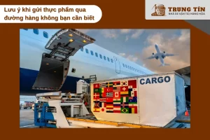 Lưu ý khi đóng gói và bảo quản hàng hóa thực phẩm khi đi đường hàng không