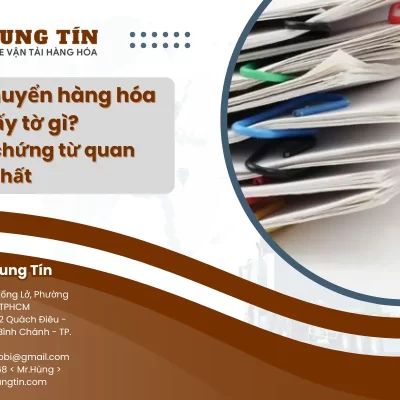 Vận chuyển hàng hóa cần giấy tờ gì? 7 Loại chứng từ quan trọng nhất