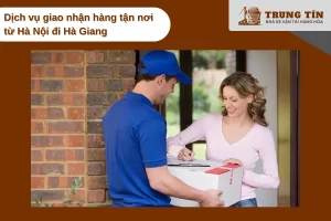 Giao nhận hàng tận nơi từ Hà Nội đến Hà Giang linh hoạt và tiện lợi