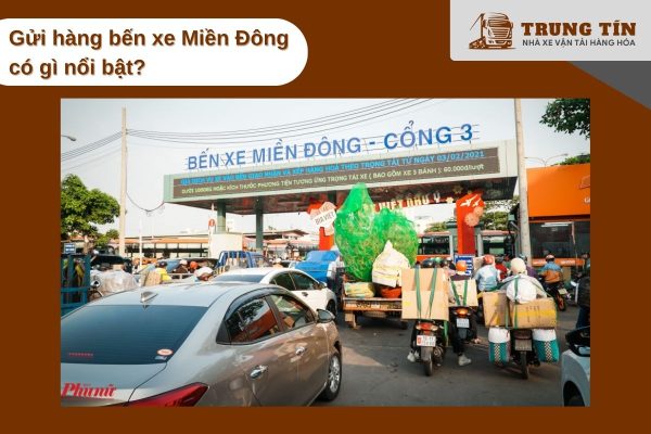 Gửi Hàng Bến Xe Miền Đông – Nhanh Chóng, Tiết Kiệm, An Tâm Tuyệt Đối
