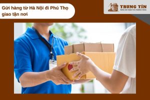 Nhận và giao hàng tận nơi Hà Nội đi Phú Thọ mỗi ngày