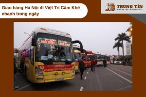 Giao hàng Hà Nội đi Việt Trì Cẩm Khê nhanh trong ngày