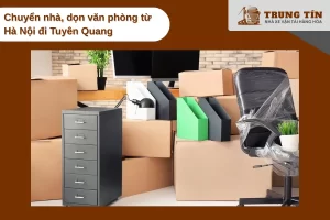 Trung Tín chuyển nhà trọn gói từ Hà Nội về Tuyên Quang