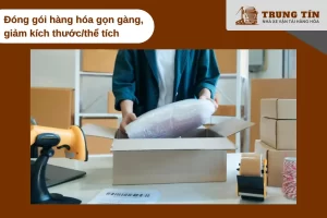 Đóng gói hàng hóa gọn gàng giúp giảm phí vận chuyển bưu điện.