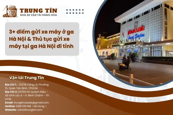 3+ điểm gửi xe máy ở ga Hà Nội & Thủ tục gửi xe máy tại ga Hà Nội đi các tỉnh