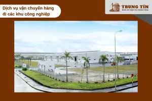Dịch vụ vận chuyển hàng đi các khu công nghiệp