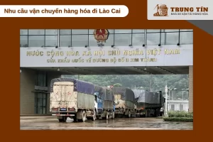 Nhu cầu vận chuyển hàng hóa Hà Nội Lào Cai tăng mạnh nhờ giao thương biên giới