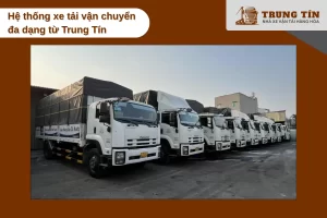Đội xe tải đa tải trọng Trung Tín giao hàng đúng tiến độ mỗi ngày.